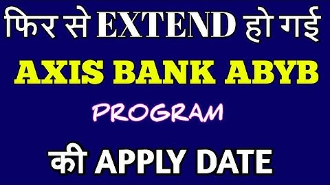 AGAIN EXTENDED THE APPLY DATE OF AXIS BANK ABYB PROGRAM 2018-19