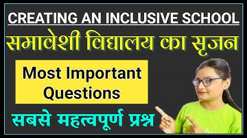 Creating An Inclusive School (समावेशी विद्यालय का सृजन) Important Questions for Exams