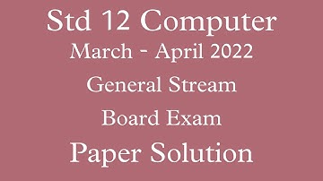 Std 12 Computer General | Commerce Stream March 2022 GSHEB Gujarat Board Exam Paper Solution