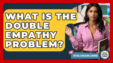 What Is The Double Empathy Problem? - Special Education Learning
