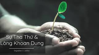 SỰ THA THỨ VÀ LÒNG KHOAN DUNG - Thiền sư  Sayadaw U Jotika