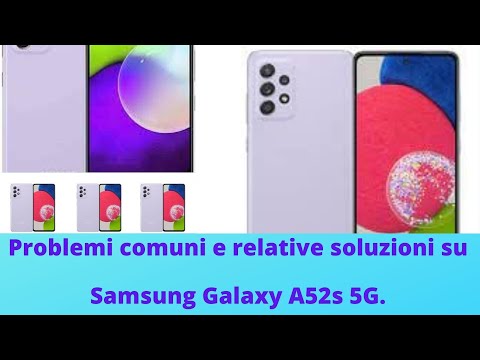 Problemi di risoluzione e risoluzione dei problemi relativi al Samsung Galaxy A52s 5G