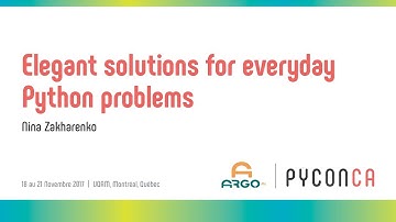 Elegant solutions for everyday Python problems (Nina Zakharenko)
