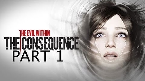The Evil Within DLC The Consequence part 1- Why are we back here