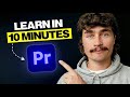 Learn Premiere Pro In 10 Minutes (Beginner Tutorial)