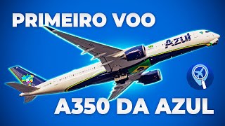 Inaugural flight of Azul Linhas Aéreas' Airbus A350-900