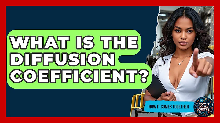 What Is The Diffusion Coefficient? - How It Comes Together