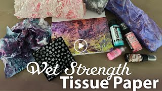 Water it Down, Beat it Up! Wet Strength Tissue Paper Part Two–Tutorial Tidbits