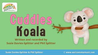 Cuddles Koala ♫ Kids songs ♫ Preschool songs ♫ Singing Game ♫ Susie Davies-Splitter & Phil Splitter