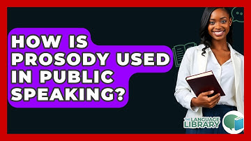 How Is Prosody Used In Public Speaking? - The Language Library