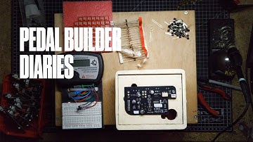 Pedal Builder Diaries Chapter 1