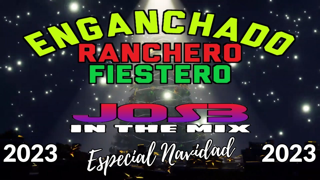 ENGANCHADO RANCHERO FIESTERO (ESPECIAL NAVIDAD 🎅🎄🎁 2023)  JOS3 ITM