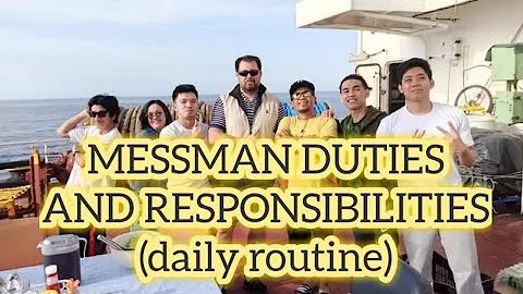 MESSMAN DUTIES AND RESPONSIBILITIES (daily routine)