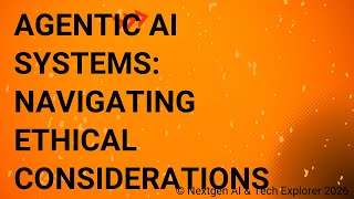 Agentic AI Systems Navigating Ethical Considerations