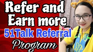 REFER & EARN MORE - 51TALK REACH REFERRAL PROGRAM