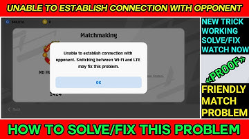 HOW TO SOLVE/FIX UNABLE TO ESTABLISH CONNECTION WITH OPPONENT PROBLEM ll FRIENDLY MATCHMAKING IN PES