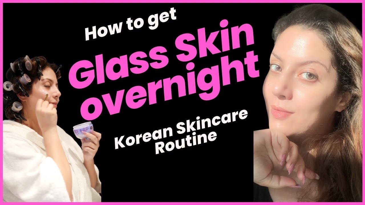 How to get glass skin I12 step Korean skincare routine I overnight ...