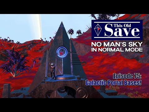 This Old Save | Episode 75: Galactic Portal Bases! | No Man's Sky Normal Mode | Sentinel 3.8