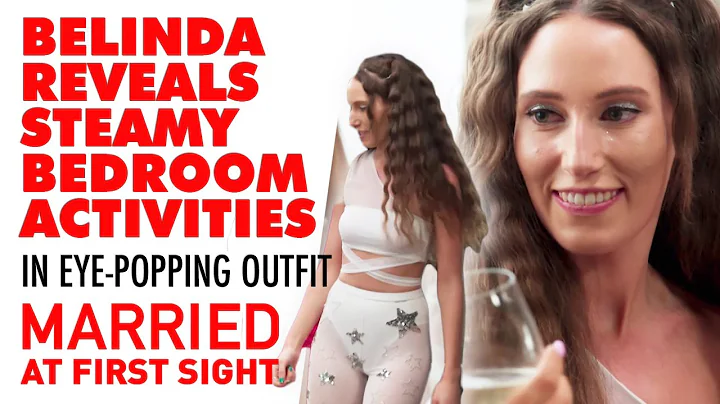 Belinda reveals steamy bedroom activities | Married at First Sight 2021