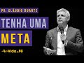 Cláudio Duarte | Tenha Uma Meta | Vida de Fé