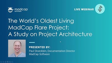 Official Webinar: The World’s Oldest Living MadCap Flare Project - A Study on Project Architecture