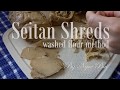 How To Make Vegan Meat | Washed Flour Method | Seitan Shreds and Slices