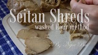 How To Make Vegan Meat | Washed Flour Method | Seitan Shreds and Slices