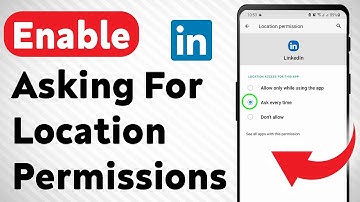 How To Enable Asking For Location Permissions On LinkedIn (Updated)