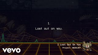 Project: GRIDLOKT - I Lost Out On You (Lyric Video)