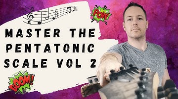 Pentatonic Scale Mastery Vol.  2