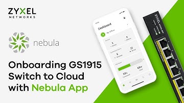 Easy Onboarding Zyxel GS1915 Switch to Cloud with Nebula Mobile App