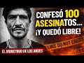 El asesino que confesó 100 víctimas… y quedó libre | El Monstruo de los Andes