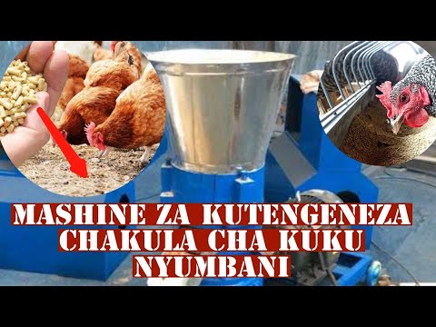 MASHINE ZA KUTENGENEZA CHAKULA CHA KUKU NYUMBANI HUPUNGUZA GHARAMA ZA CHAKULA CHA KUKU KWA 50 