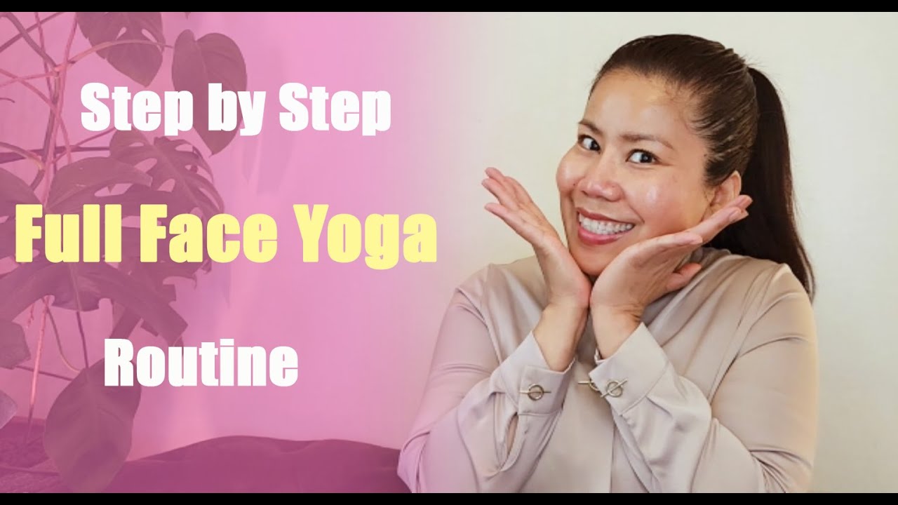 Step-by-Step Full Face Yoga Routine - YouTube