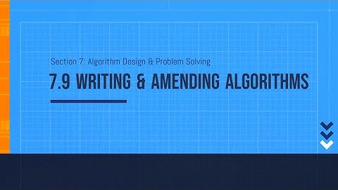 7.9-Writing & Amending Algorithms - Computer Science 2210 Lecture