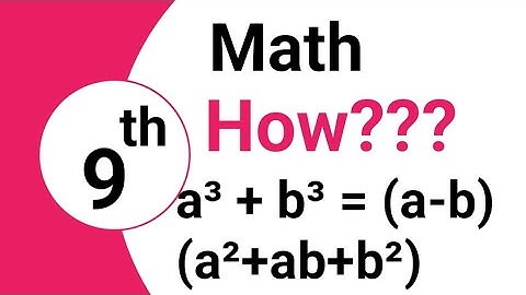 Expand a³+b³ | Show that a³+b³=(a+b)(a²-ab+b²)