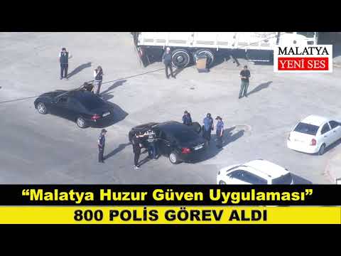 800 polis ile “Malatya Huzur Güven Uygulaması”