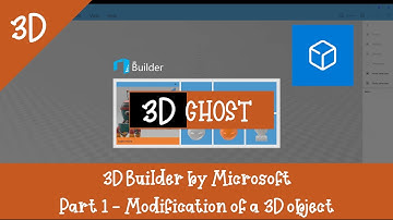 3D Builder for beginners - Part 1 : Modification of a 3D object
