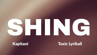 Kapitani - Shing (Lyrics Video) ft Toxic Lyrikali 