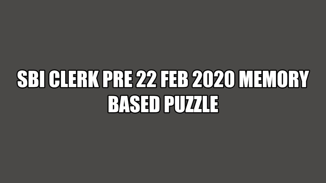 sbi clerk pre 22 feb 2020 memory based puzzle