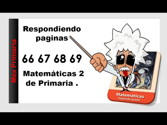 Respuesta Libro De Matematicas Segundo De Primaria Pagina 66 67 68 Y 69 Youtube