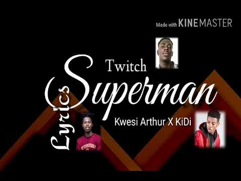 Twitch Superman ft Quamina and Kwesi Arthur lyrics