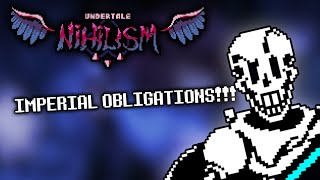IMPERIAL OBLIGATIONS!!! (from Undertale: Nihilism)