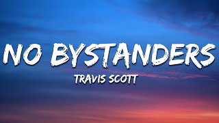 Travis Scott - NO BYSTANDERS (Lyrics) ft. Sheck Wes & Juice Wrld