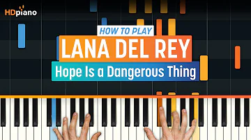 How to Play "Hope Is a Dangerous Thing" by Lana Del Rey | HDpiano (Part 1) Piano Tutorial