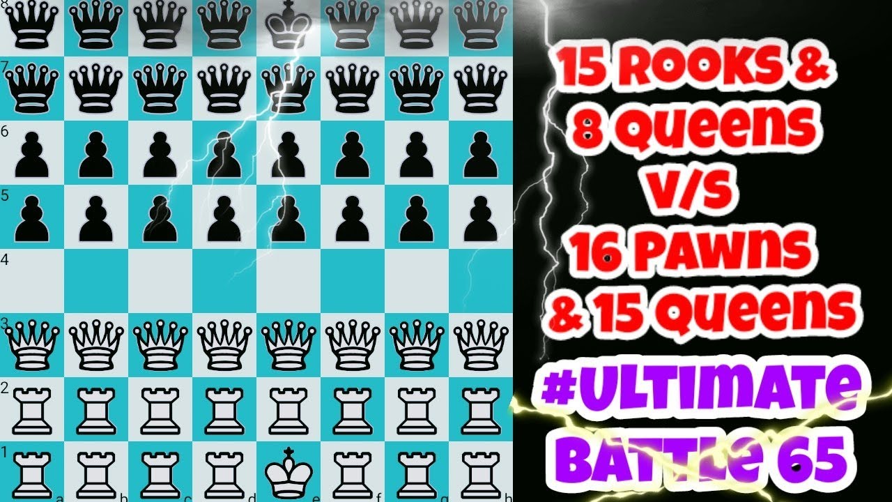  Ultimate Battle 65 15 Rooks & 8 Queen vs 16 Pawns & 15 Queen fairy