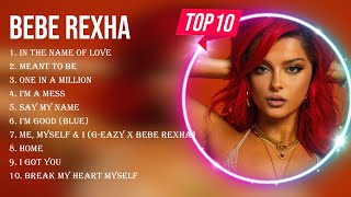 Top Hits Bebe Rexha 2023 ~ Best Bebe Rexha playlist 2023