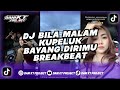 DJ BILA MALAM KUPELUK BAYANG DIRIMU BREAKBEAT REMIX BY BANG REDI 599 X DJ OCAAAK x AYUNI PUTTERI