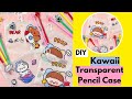 DIY Kawaii Clear Pencil Case / how to make transparent pencil pouch without zipper / School Supply