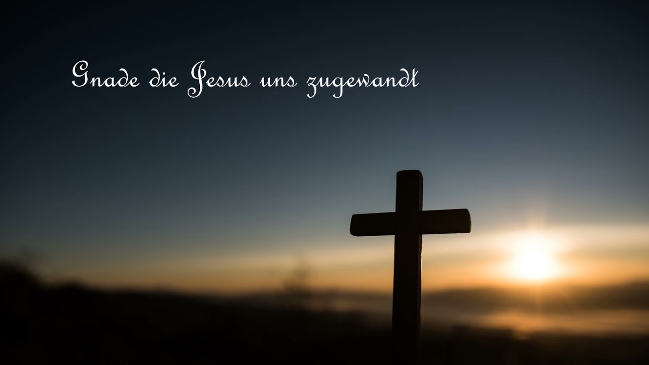 91 - Gnade die Jesus uns zugewandt